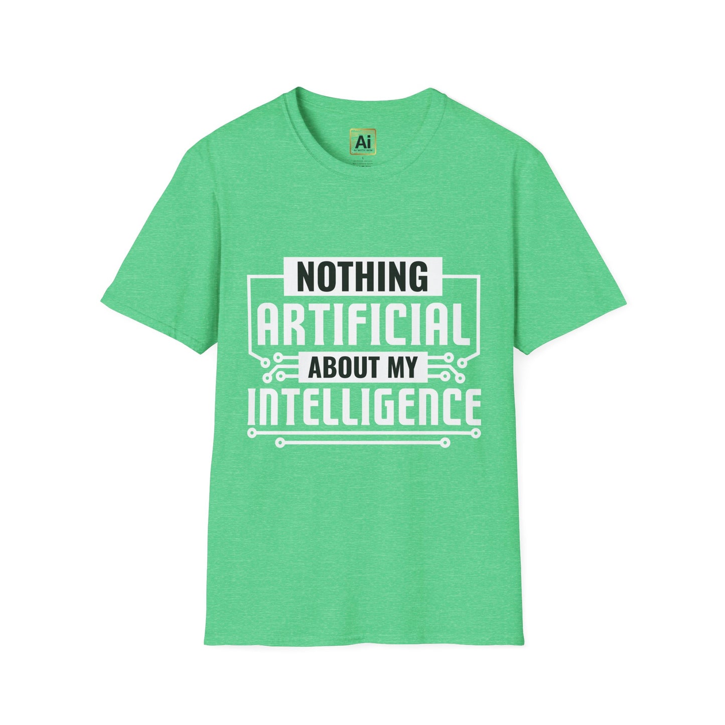 "Nothing Artificial About My Intelligence T-Shirt - AI With Win