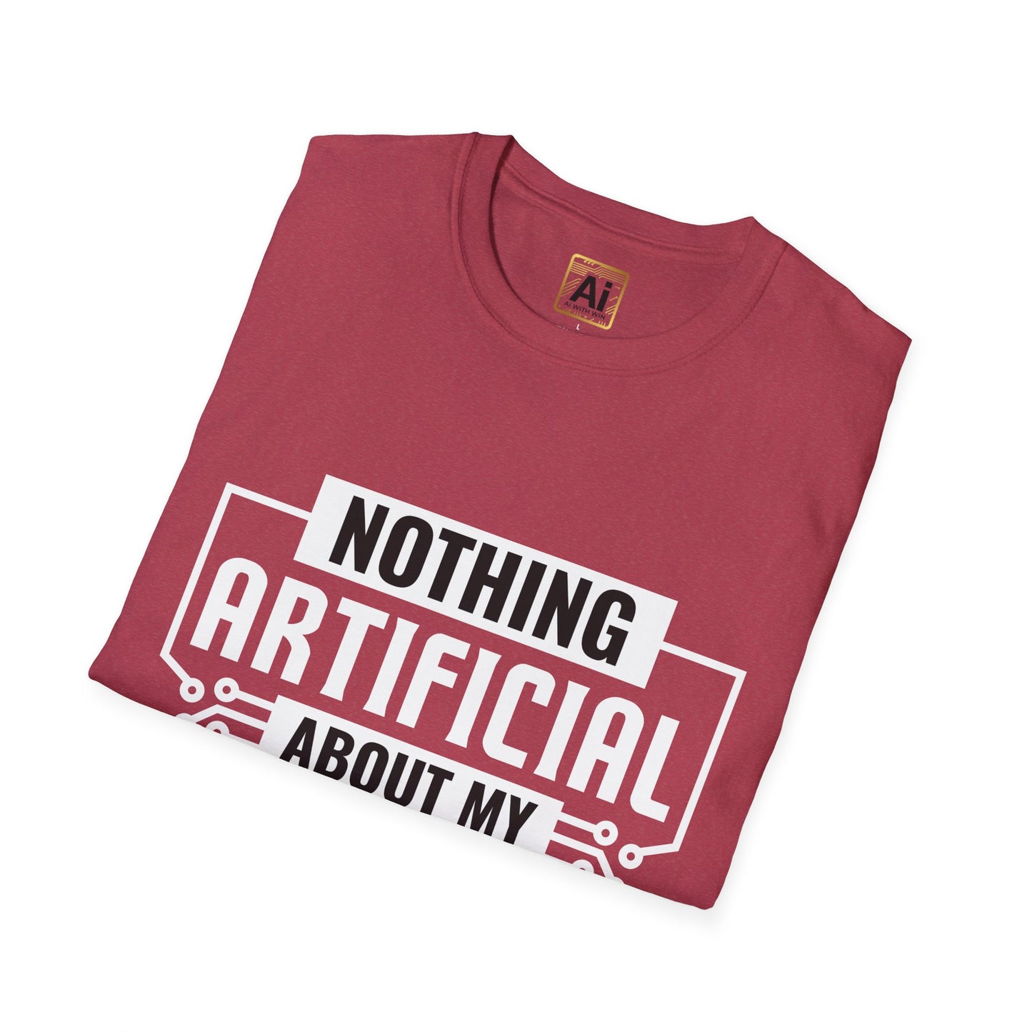 "Nothing Artificial About My Intelligence T-Shirt - AI With Win