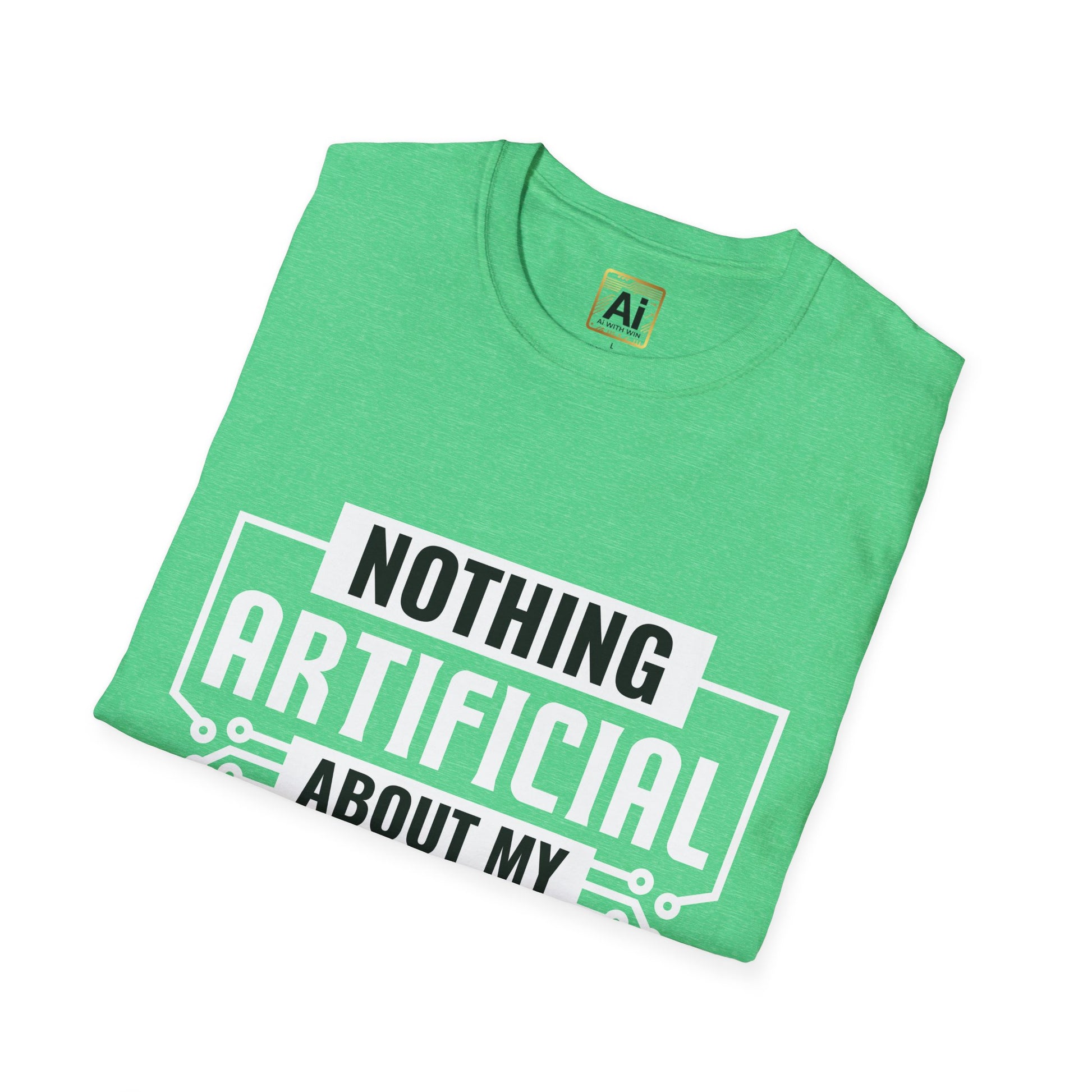 "Nothing Artificial About My Intelligence T-Shirt - AI With Win